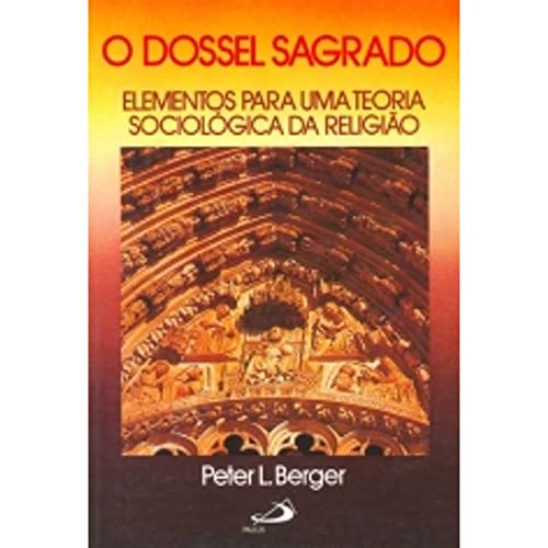 Dossel Sagrado. Elementos Para Uma Teoria Sociológica da Religião (Em Portuguese do Brasil)