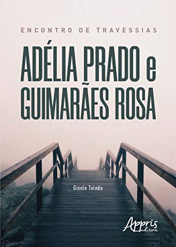 Encontro de Travessias: Adélia Prado e Guimarães Rosa