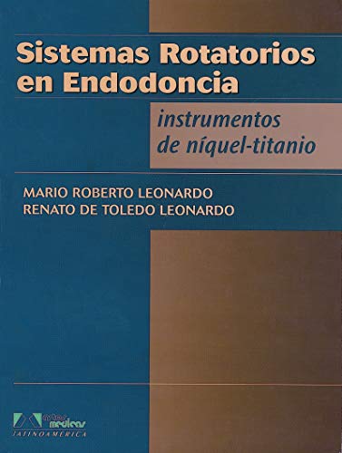 Sistemas rotatorios en endodoncia / Endodontic rotary systems: Instrumentos De Niquel-titanio / Nickel-titanium Instruments