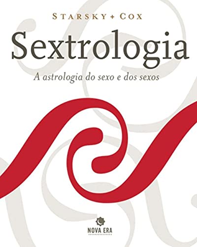 Sextrologia. A Astrologia Do Sexo E Dos Sexos (Em Portuguese do Brasil)