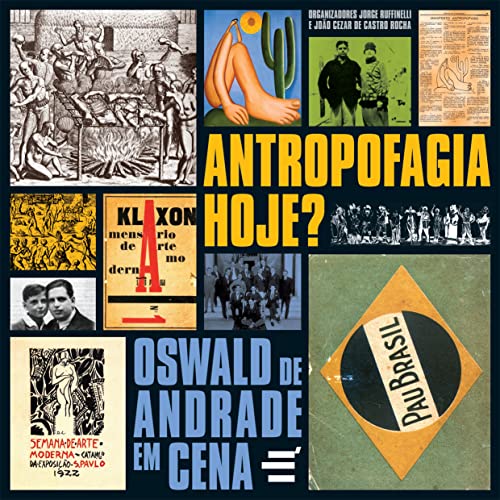 Antropofagia, Hoje? Oswald de Andrade em Cena (Em Portuguese do Brasil)