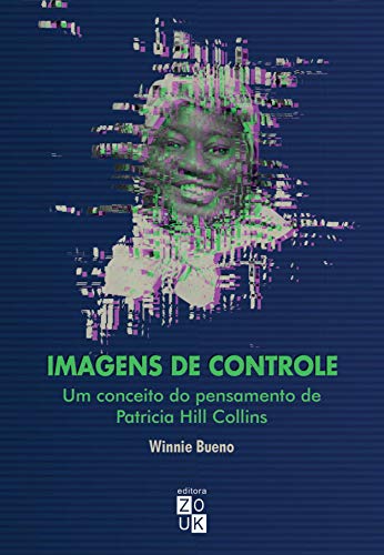 Imagens de Controle - Um Conceito do Pensamento de Patricia Hill Collins (Em Portugues do Brasil)