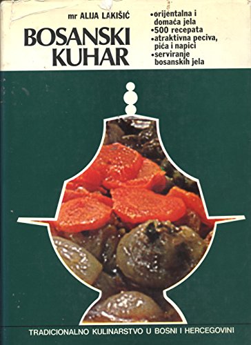 BOSANSKI KUHAR Tradicionalno kulinarstvo u Bosni i Hercegovini