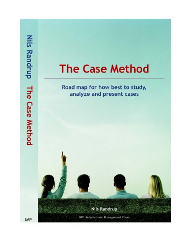 The Case Method: Road map for how best to study, analyze and present cases
