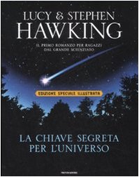 La chiave segreta per l'universo. Ediz. illustrata