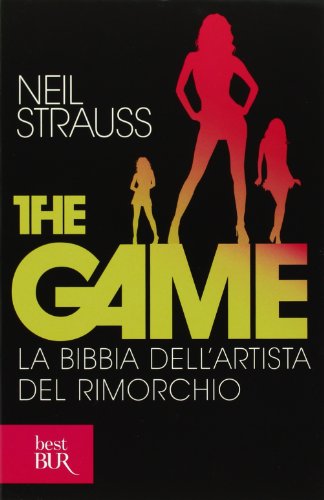 The game. La bibbia dell'artista del rimorchio