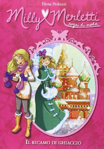 Il ricamo di ghiaccio. Milly Merletti. Sogni di moda vol. 7