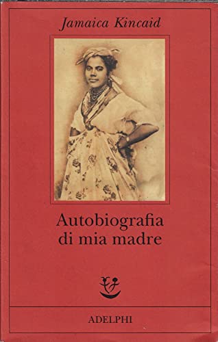 Autobiografia di mia madre - Jamaica Kincaid (Adelphi Edizioni) [1997]