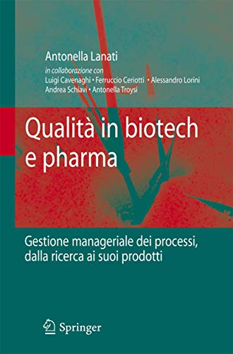 Qualità in Biotech e Pharma: Gestione Manageriale dei Processi Dalla Ricerca ai Suoi Prodotti (Italian Edition)