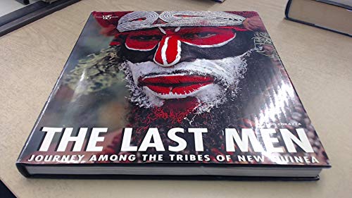 The Last Men: Journey Among the Tribes of New Guinea