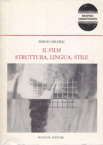 Il film: Struttura, lingua stile : analisi su alcuni campioni di cinema italiano, Antonioni, Scola, Visconti, Taviani (Biblioteca cinematografica e dei mass media) (Italian Edition)