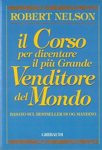 Il corso per diventare il più grande venditore del mondo. Basato sul bestseller di Og Mandino
