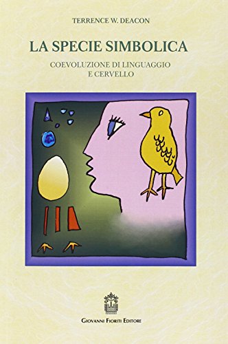 La specie simbolica. Coevoluzione di cervello e capacità linguistiche