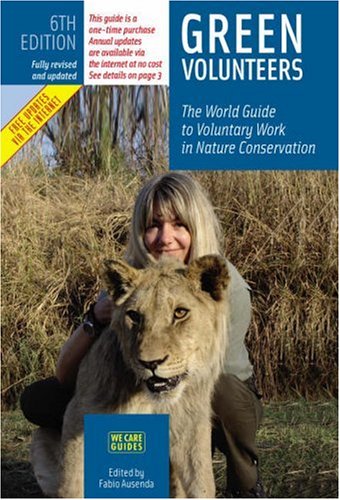 Green Volunteers: The World Guide to Voluntary Work in Nature Conservation - 6th Edition