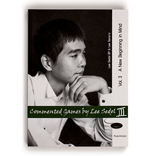 Baduktopia Commented Games by Lee Sedol Vol. 3: A New Beginning in Mind (10kyu-6Dan)