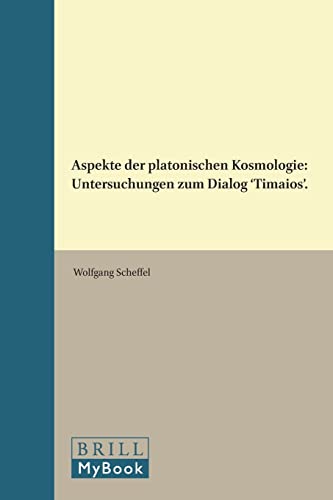 Aspekte Der Platonischen Kosmologie: Untersuchungen Zum Dialog 'timaios'. (Philosophia Antiqua)