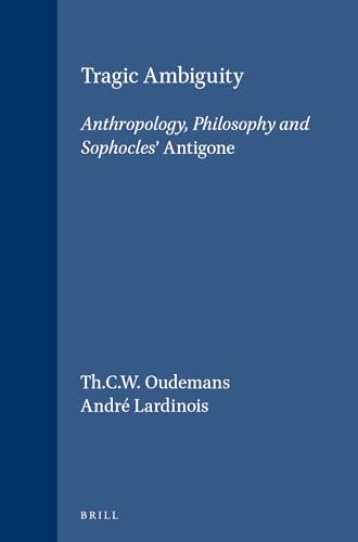 Tragic Ambiguity: Anthropology, Philosophy and Sophocles' Antigone