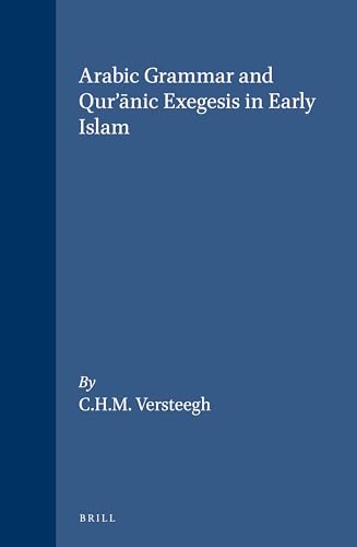 Arabic Grammar and Qur Anic Exegesis in Early Islam: 19 (STUDIES IN SEMITIC LANGUAGES AND LINGUISTICS)