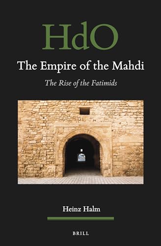 The Empire of the Mahdi: The Rise of the Fatimids: 26 (Handbook of Oriental Studies. Section 1 The Near and Middle East)