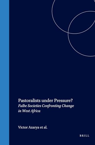 Pastoralists Under Pressure?: Fulbe Societies Confronting Change in West Africa