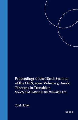 Proceedings of the Ninth Seminar of the Iats, 2000. Volume 5: Amdo Tibetans in Transition: Society and Culture in the Post-Mao Era