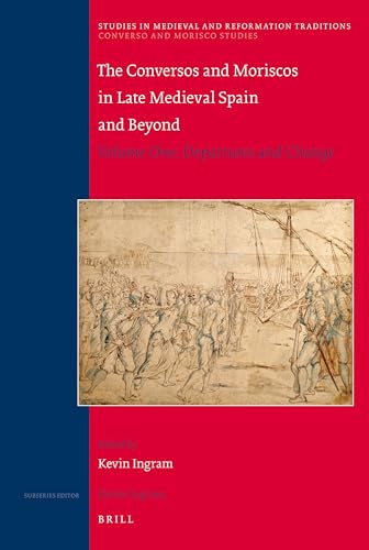 Conversos and Moriscos in Late Medieval Spain and Beyond