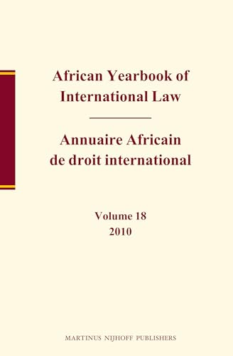 African Yearbook of International Law 2010 / Annuaire Africain De Droit International 2010 (18) (African Yearbook Of International Law / Annuaire Africain de) (English and French Edition)