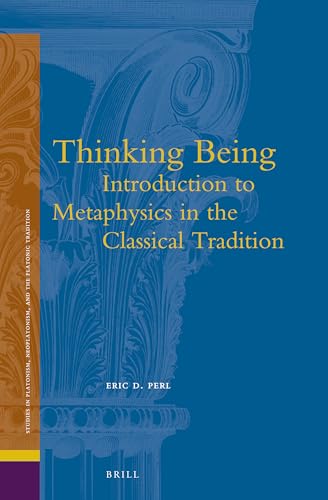 Thinking Being: Introduction to Metaphysics in the Classical Tradition