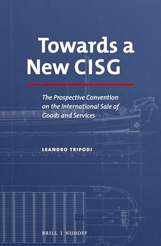 Towards a New CISG: The Prospective Convention on the International Sale of Goods and Services