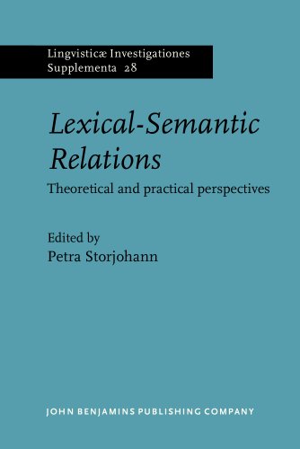 Lexical-Semantic Relations: Theoretical and practical perspectives: 28 (Lingvisticæ Investigationes Supplementa)
