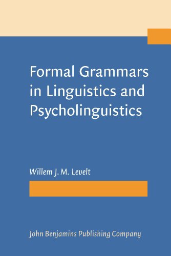 Formal Grammars in Linguistics and Psycholinguistics: an Introduction to the Theory of Formal Languages and Automata, Applications in Linguistic Theory, Psycholinguistic Applications (1-3)