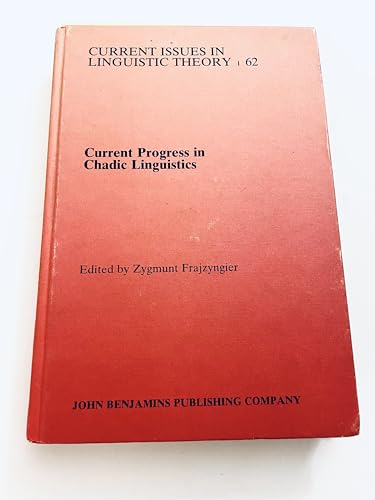 Current Progress in Chadic Linguistics: Proceedings of the International Symposium on Chadic Linguistics, Boulder, Colorado, 1-2 May, 1987 (Amsterdam ... Current Issues in Linguistic Theory, Band 62)