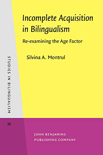 Incomplete Acquisition in Bilingualism: Re-examining the Age Factor