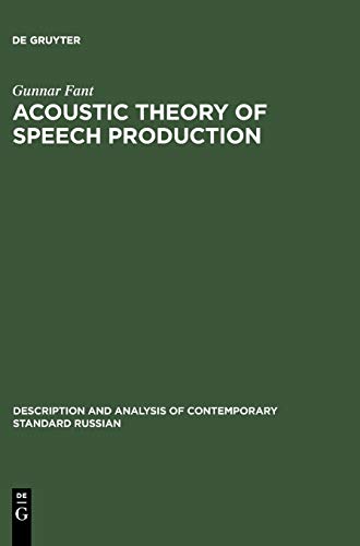 Acoustic Theory of Speech Production: With Calculations based on X-Ray Studies of Russian Articulations: 2 (Description & Analysis of Contemporary Standard Russian, 2)