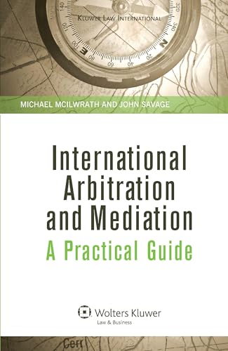 International Arbitration and Mediation. A Practical Guide
