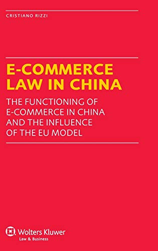 E-Commerce Law in China: The Functioning of E-Commerce in China and the Influence of the EU Model