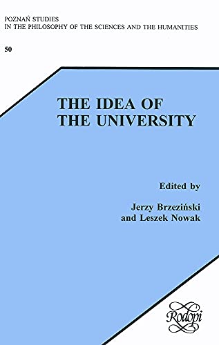 The Idea of the University (Poznan Studies in the Philosophy of the Sciences and the Humanities 50)