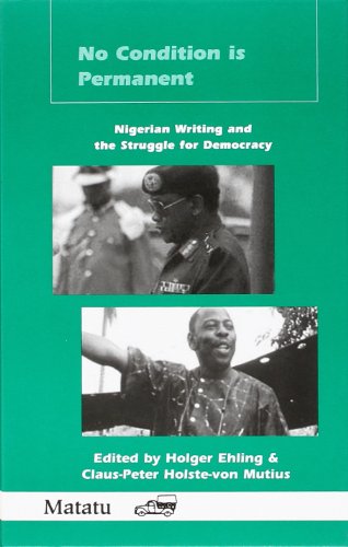 No Condition Is Permanent: Nigerian Writing and the Struggle for Democracy (Matatu)
