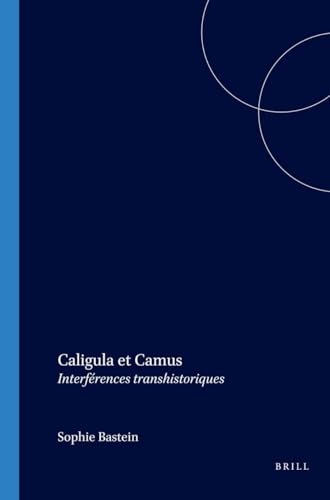 Caligula Et Camus: Interférences Transhistoriques (Faux Titre) (French Edition)
