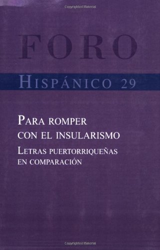 Para romper con el insularismo: Letras puertorriqueñas en comparación: 29 (Foro Hispánico)