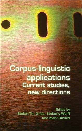 Corpus-Linguistic Applications: Current Studies, New Directions (Language and Computers, 71)