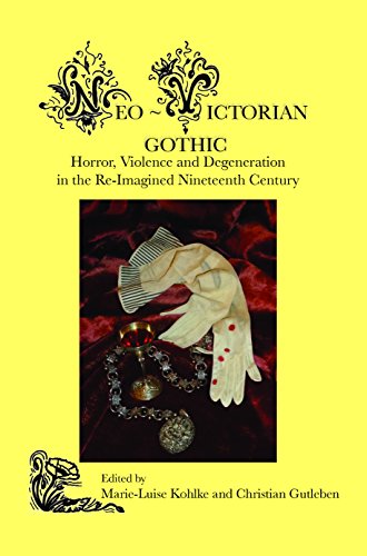 Neo-Victorian Gothic: Horror, Violence and Degeneration in the Re-Imagined Nineteenth Century