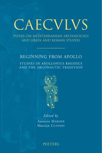 Beginning from Apollo: Studies in Apollonius Rhodius And the Argonautic Tradition (Caeculus, Band 6)