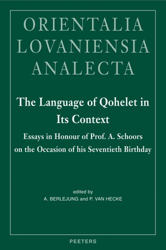 The Language of Qohelet in its Context: Essays in Honour of Professor A. Schoors on the Occasion of His Seventieth Birthday