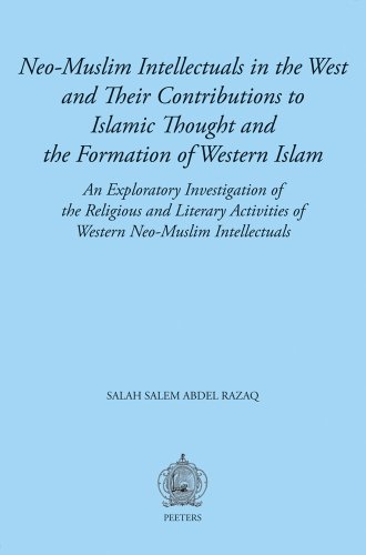 Neo-Muslim Intellectuals in the West and Their Contributions to Islamic Thought and the Formation of Western Islam: An Exploratory Investigation of ... Religious Identities in the Western World)