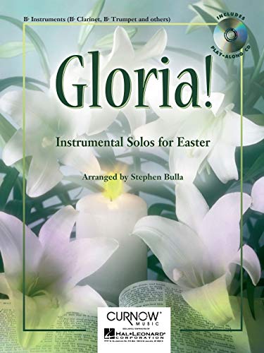 Gloria!: Instrumental Solos for Easter [With CD (Audio)]: Bb Clarinet/Bb Tenor Saxophone/Bb Trumpet - Grade 2-3