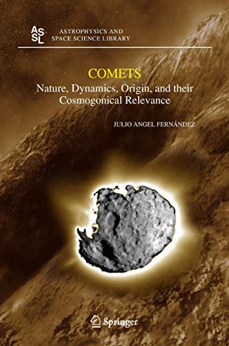Comets: Nature, Dynamics, Origin, and their Cosmogonical Relevance: 328 (Astrophysics and Space Science Library, 328)