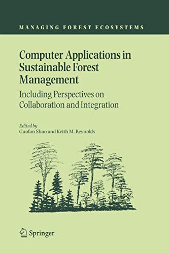 Computer Applications in Sustainable Forest Management: Including Perspectives on Collaboration and Integration (Managing Forest Ecosystems, 11)