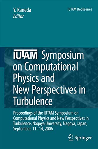 IUTAM Symposium on Computational Physics and New Perspectives in Turbulence