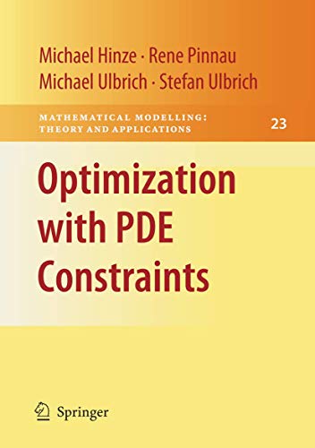 Optimization with PDE Constraints: 23 (Mathematical Modelling: Theory and Applications)